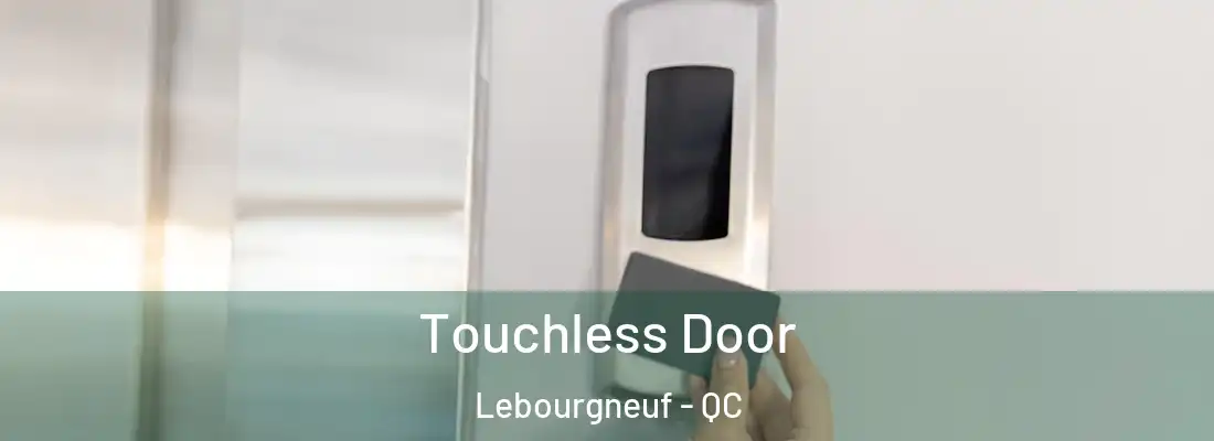  Touchless Door Lebourgneuf - QC