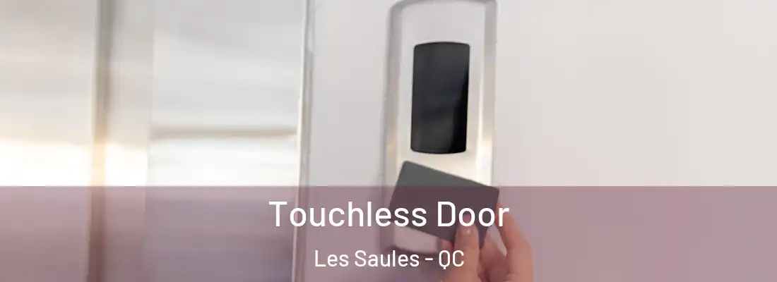  Touchless Door Les Saules - QC