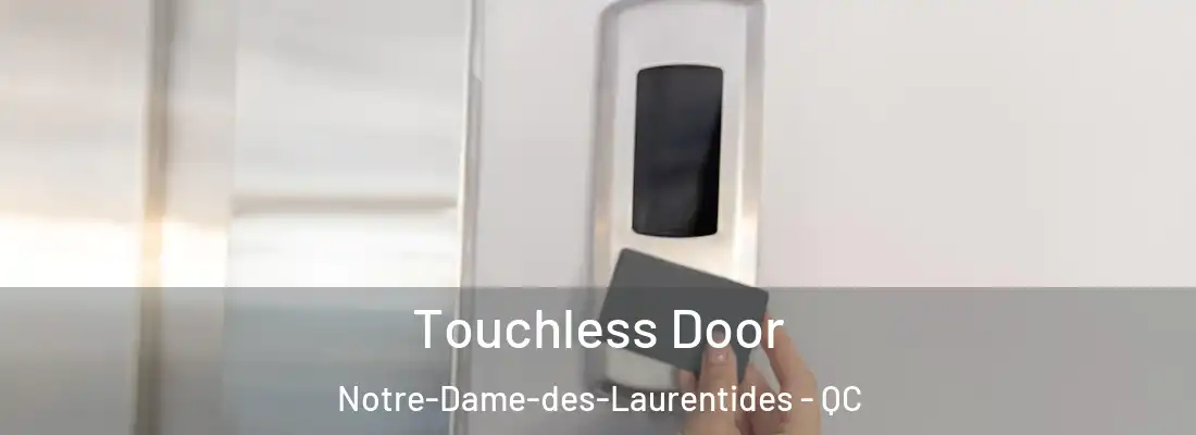  Touchless Door Notre-Dame-des-Laurentides - QC