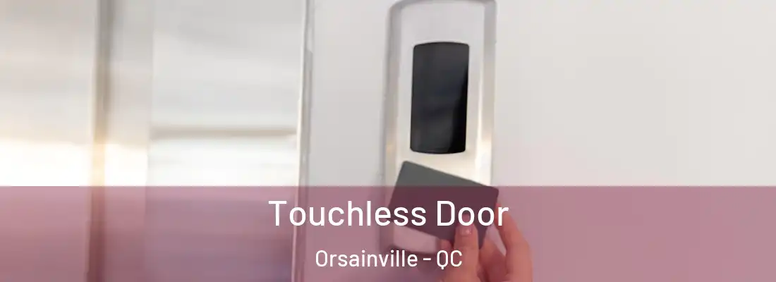  Touchless Door Orsainville - QC