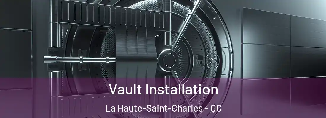  Vault Installation La Haute-Saint-Charles - QC