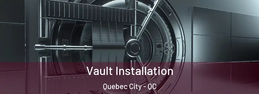  Vault Installation Quebec City - QC