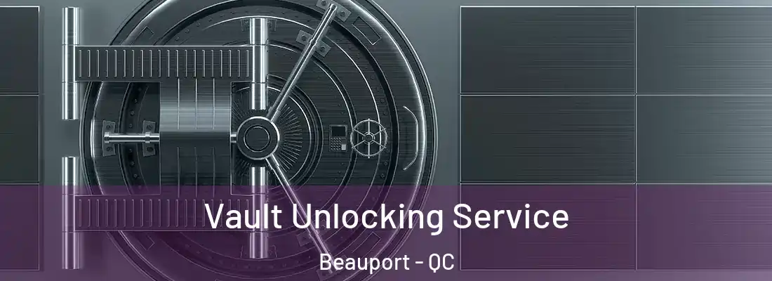  Vault Unlocking Service Beauport - QC