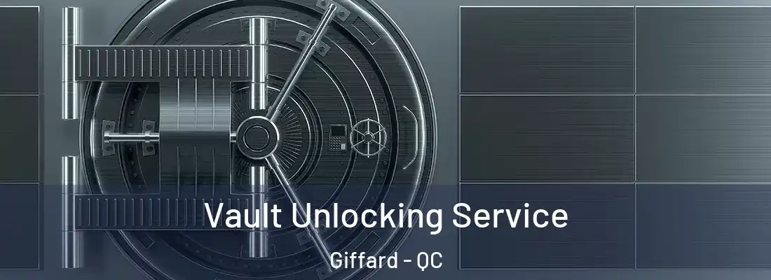  Vault Unlocking Service Giffard - QC