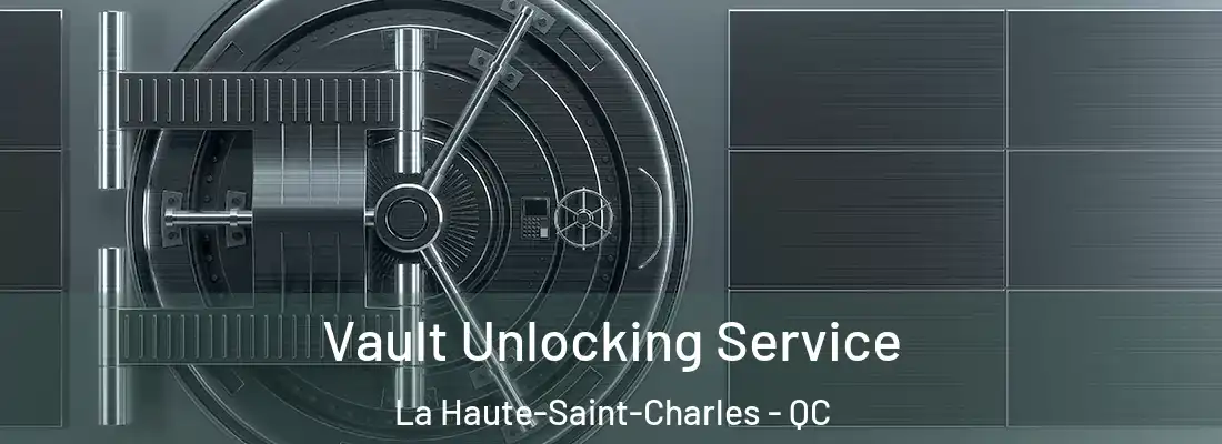  Vault Unlocking Service La Haute-Saint-Charles - QC