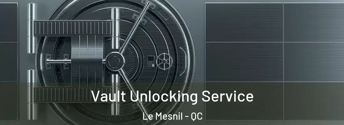  Vault Unlocking Service Le Mesnil - QC