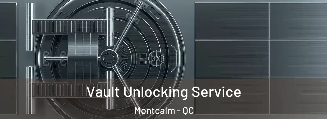 Vault Unlocking Service Montcalm - QC