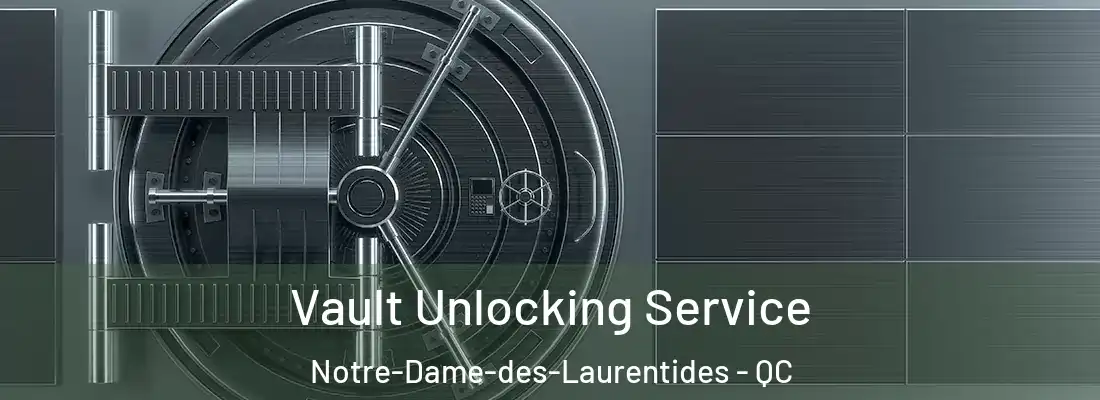  Vault Unlocking Service Notre-Dame-des-Laurentides - QC