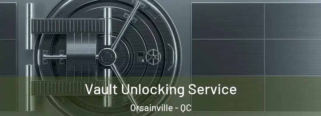  Vault Unlocking Service Orsainville - QC