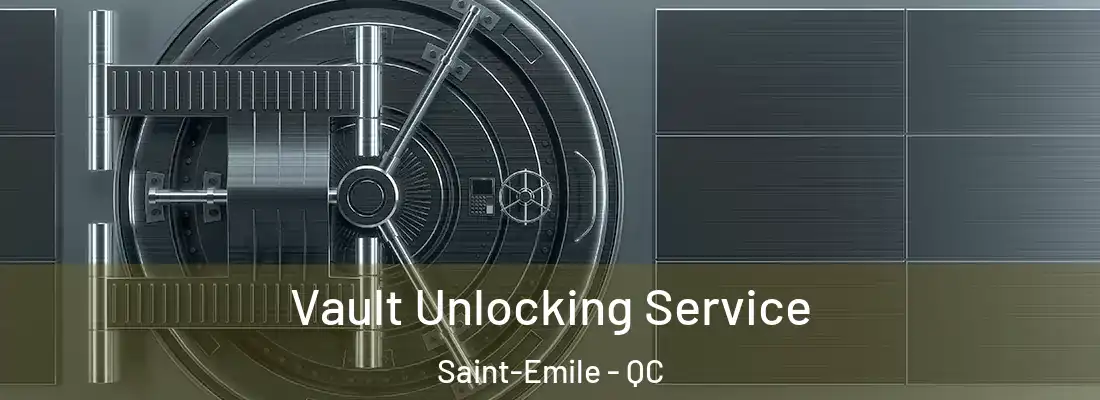  Vault Unlocking Service Saint-Emile - QC