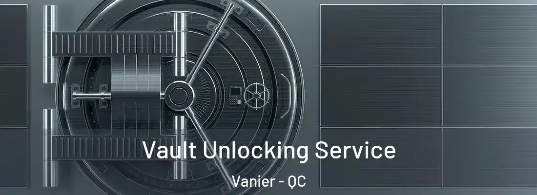  Vault Unlocking Service Vanier - QC