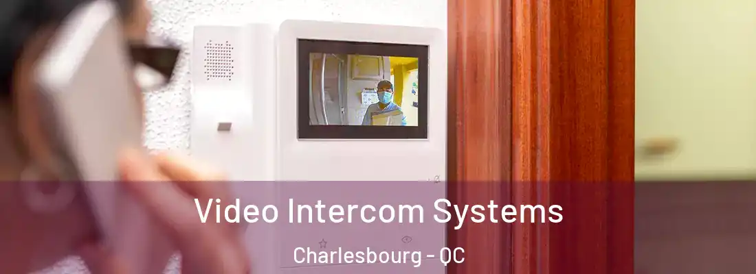  Video Intercom Systems Charlesbourg - QC