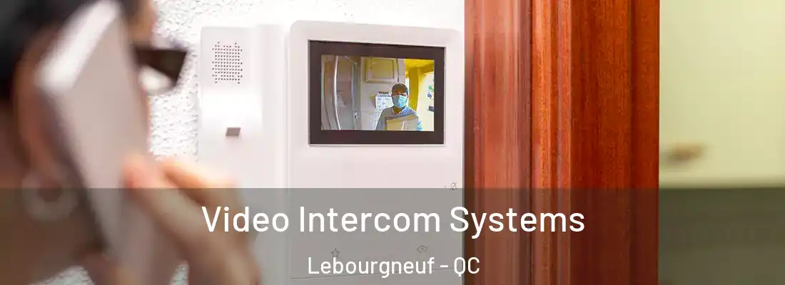  Video Intercom Systems Lebourgneuf - QC
