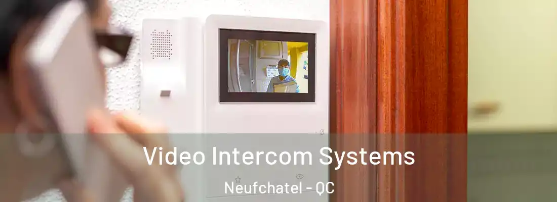  Video Intercom Systems Neufchatel - QC