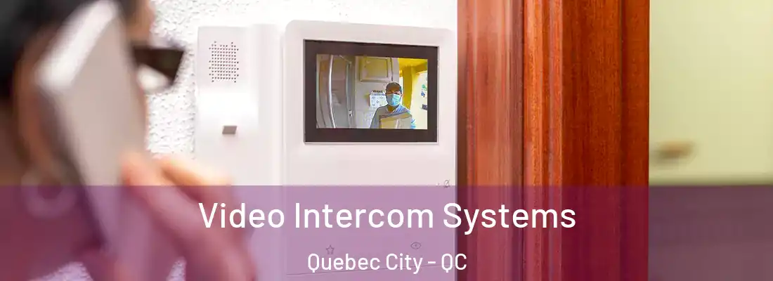  Video Intercom Systems Quebec City - QC
